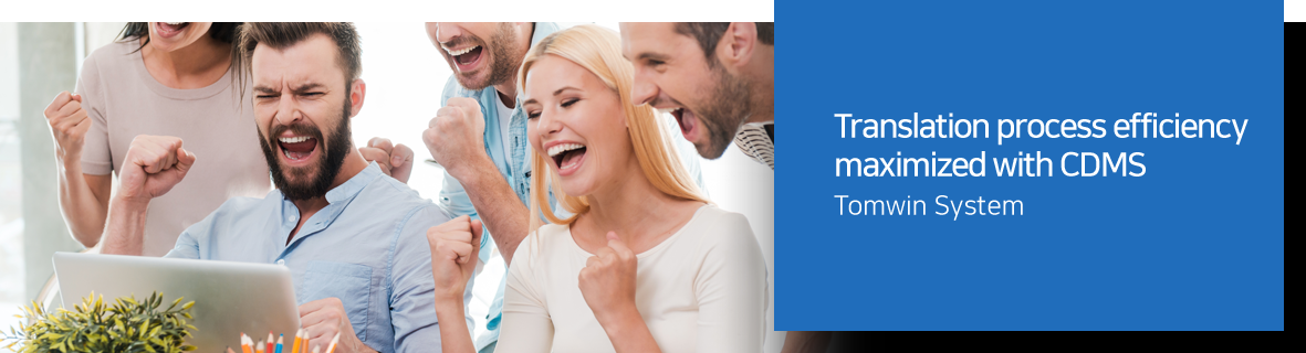 Translation process efficiency maximized with CDMS Tomwin System